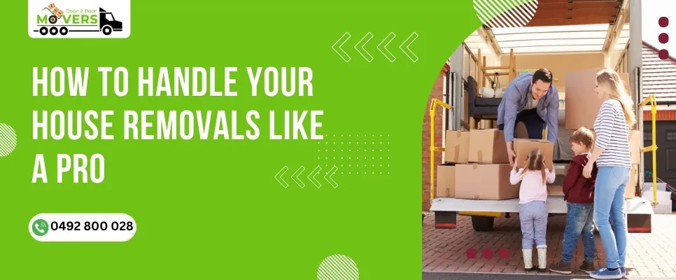 How To Handle Your House Removals Like A Pro?
