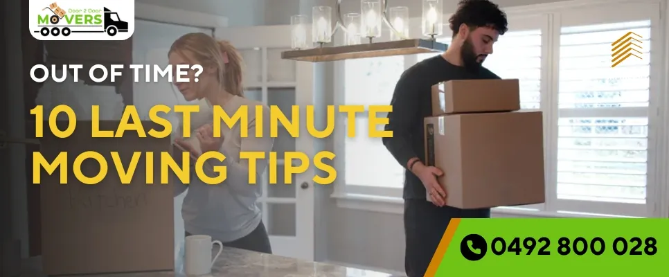Out Of Time? 10 Last Minute Moving Tips